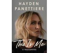 This Is Me: A Reckoning: A remarkably candid by Hayden Panettiere (HB 2026)