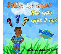 This is me: But who will I be ?