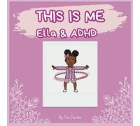This is me!: Ella & ADHD