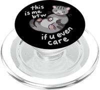 This Is Me If You Even Care Cute Silly Cat Meme PopSockets PopGrip for MagSafe