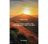 This is me, Living with Autism and Over 100 Ways You Can Help