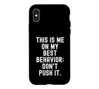 this is me on my best behavior dont push it Funny Case for iPhone X/XS