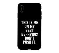 this is me on my best behavior dont push it Funny Case for iPhone XS Max