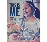 This Is Me, The Me I Choose To Be: Mindset Stories and Scripts to Empower your Child