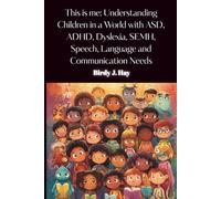 This is me: Understanding children in a world with ASD, ADHD, Dyslexia, SEMH, Speech, Language, and Communication Needs
