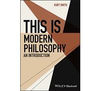 This Is Modern Philosophy: An Introduction (This is Philosophy)