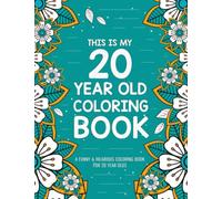 This is my 20 Year Old Coloring Book: A Relatable & Humorous 20th Birthday Coloring Book for Relaxation | Funny 20 Year Old Gifts for Her or Him