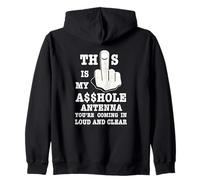 This Is My A$$hole Antenna You're Coming In Loud And Clear. Zip Hoodie