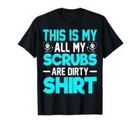 This is My All My Scrubs are Dirty Shirt - Funny Vet Tech T-Shirt