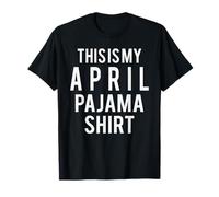 This is My April Pajama Funny Costume Lazy T-Shirt