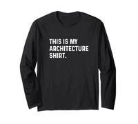 This Is My Architecture Shirt - Architect Build Design Long Sleeve T-Shirt