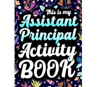 This is my Assistant Principal Activity Book: A Fun Appreciation Gift for Assistant & Vice Principals with Engaging Activities & Coloring Pages