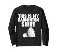 This is My Badminton Shirt Long Sleeve T-Shirt