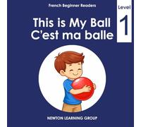 This is My Ball.: A Beginner English-French Picture Reader (Newton Learning System)