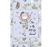 This is My BIG Life Journal: Teen, pre-teen, 6 x 9 lined - journal, draw, doodle and color, 137 pages, great gift for teens and young women everywhere