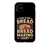 This Is My Bread Making Outfit Baking Baker Sourdough Case for iPhone 11