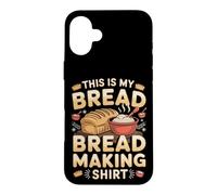 This Is My Bread Making Outfit Baking Baker Sourdough Case for iPhone 16 Plus