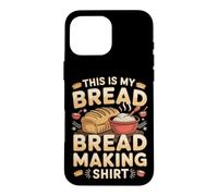This Is My Bread Making Outfit Baking Baker Sourdough Case for iPhone 16 Pro Max