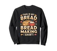 This Is My Bread Making Outfit Baking Baker Sourdough Sweatshirt