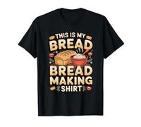 This is My Bread Making Outfit Baking Baker Sourdough T-Shirt