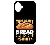 This Is My Bread Making Shirt - Sourdough Baker Baking Gifts Case for iPhone 16 Plus