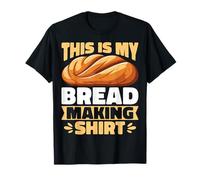 This is My Bread Making Shirt - Sourdough Baker Baking Gifts T-Shirt