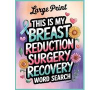 This Is My Breast Reduction Surgery Recovery Word Search: Relax After Surgery with 100 Puzzles and Trivia for Patients, Funny Get Well Soon Post Breast Recovery Activities Gifts to Support Women