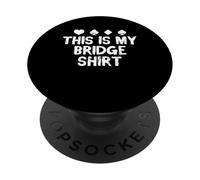 This Is My Bridge Shirt Player Card Game PopSockets Adhesive PopGrip