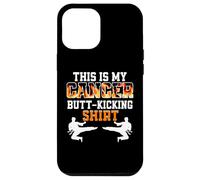This Is My Cancer Fighting Butt-Kicking Case for iPhone 12 Pro Max