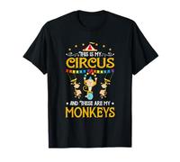 This Is My Circus And These Are My Monkeys Carnival T-Shirt
