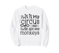 This Is My Circus And These Are My Monkeys Funny Mom Women Sweatshirt