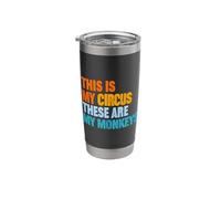 This is My Circus These are My Monkeys Stainless Steel Insulated Tumbler