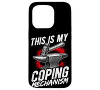 THIS IS MY COPING MECHANISM Funny Blacksmith Gifts Case for iPhone 15 Pro