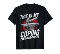 This is My Coping Mechanism Funny Blacksmith Gifts T-Shirt
