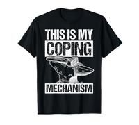 This is My Coping Mechanism Funny Blacksmith Worker Gifts T-Shirt