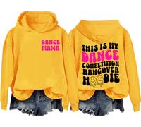 This Is My Dance Competition Hangover Hoodie Trend Aesthetic Dance Mama Pullover Sweatshirt Yellow