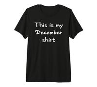 This is My December Shirt Premium T-Shirt