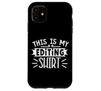 This Is My Editing Shirt for Editors and Filmmaker Case for iPhone 11