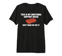 This is My Emotional Support Brick Don't Make me use it Premium T-Shirt