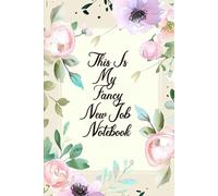 This Is My Fancy New Job Notebook: Funny Sarcastic Gag Gift Notebook Journal, 6 x 9 Blank Lined Notebook for Coworkers, Boss, Employees, Friends, ... Perfect Office Humor Writing Journal.