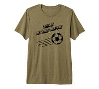This is My First Match - Funny Soccer Sports Premium T-Shirt