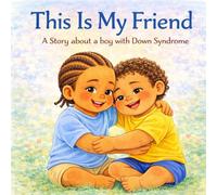 This Is My Friend: A story about a boy with Down Syndrome