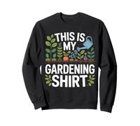 This Is My Gardening Garden for Plant Nature Lover Men Women Sweatshirt