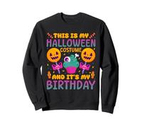 THIS IS MY HALLOWEEN COSTUME AND IT’S MY BIRTHDAY Sweatshirt