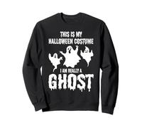 This is my Halloween costume I am really a ghost Sweatshirt