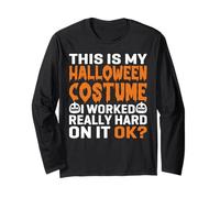 This is My Halloween Costume I Worked Hard On It Funny Long Sleeve T-Shirt