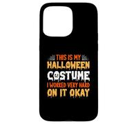 This Is My Halloween Costume I Worked Very Hard On It Case for iPhone 15 Pro Max