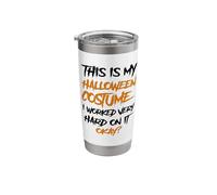 This is My Halloween Costume I Worked Very Hard On It Ok Stainless Steel Insulated Tumbler