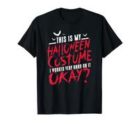 This Is My Halloween Costume I Worked Very Hard On It Ok T-Shirt