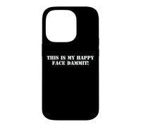 This Is My Happy Face Dammit Funny Sarcastic Grumpy Quote Case for iPhone 14 Pro